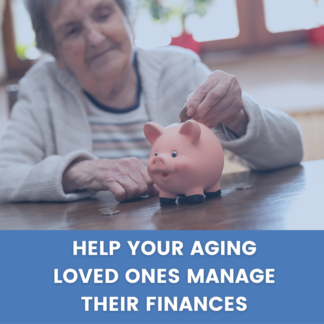 Help Your Aging Loved Ones Manage Their Finances