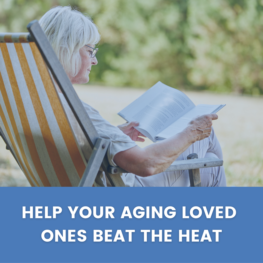 Help Your Aging Loved Ones Beat the Heat