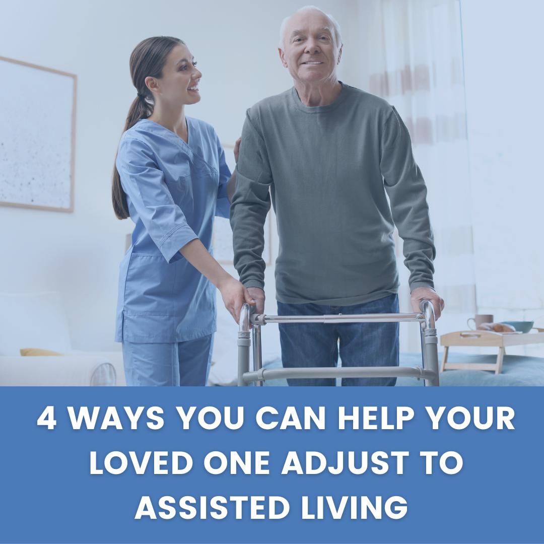 4 Ways You Can Help Your Loved One Adjust to Assisted Living